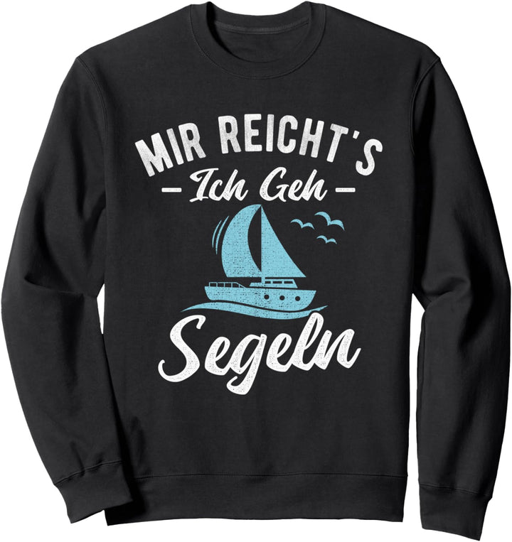Mir reichts ich geh Segeln lustiges Segler Sweatshirt