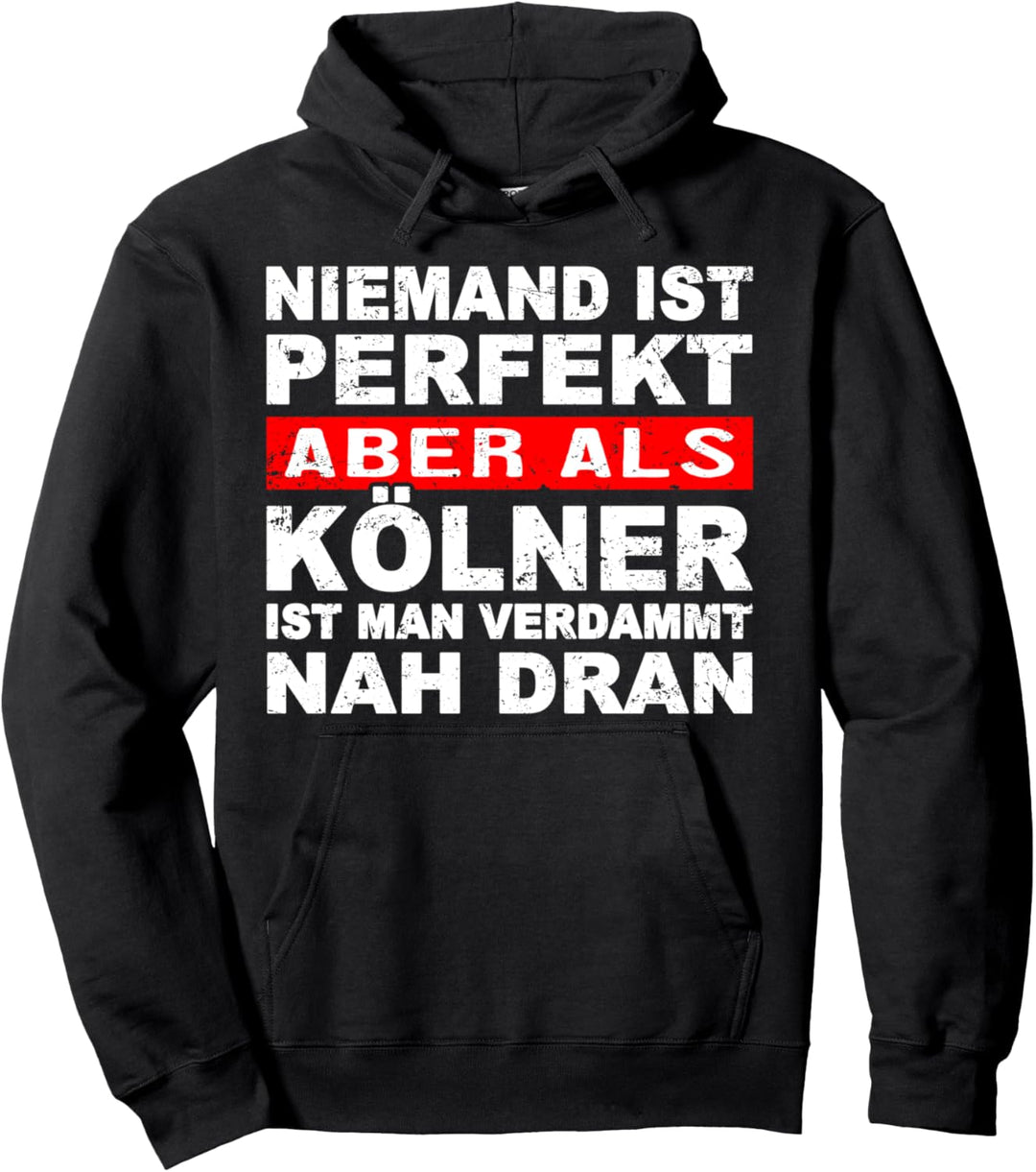 Niemand Ist Perfekt Aber Als Kölner Nah Dran Stadt Pullover Hoodie