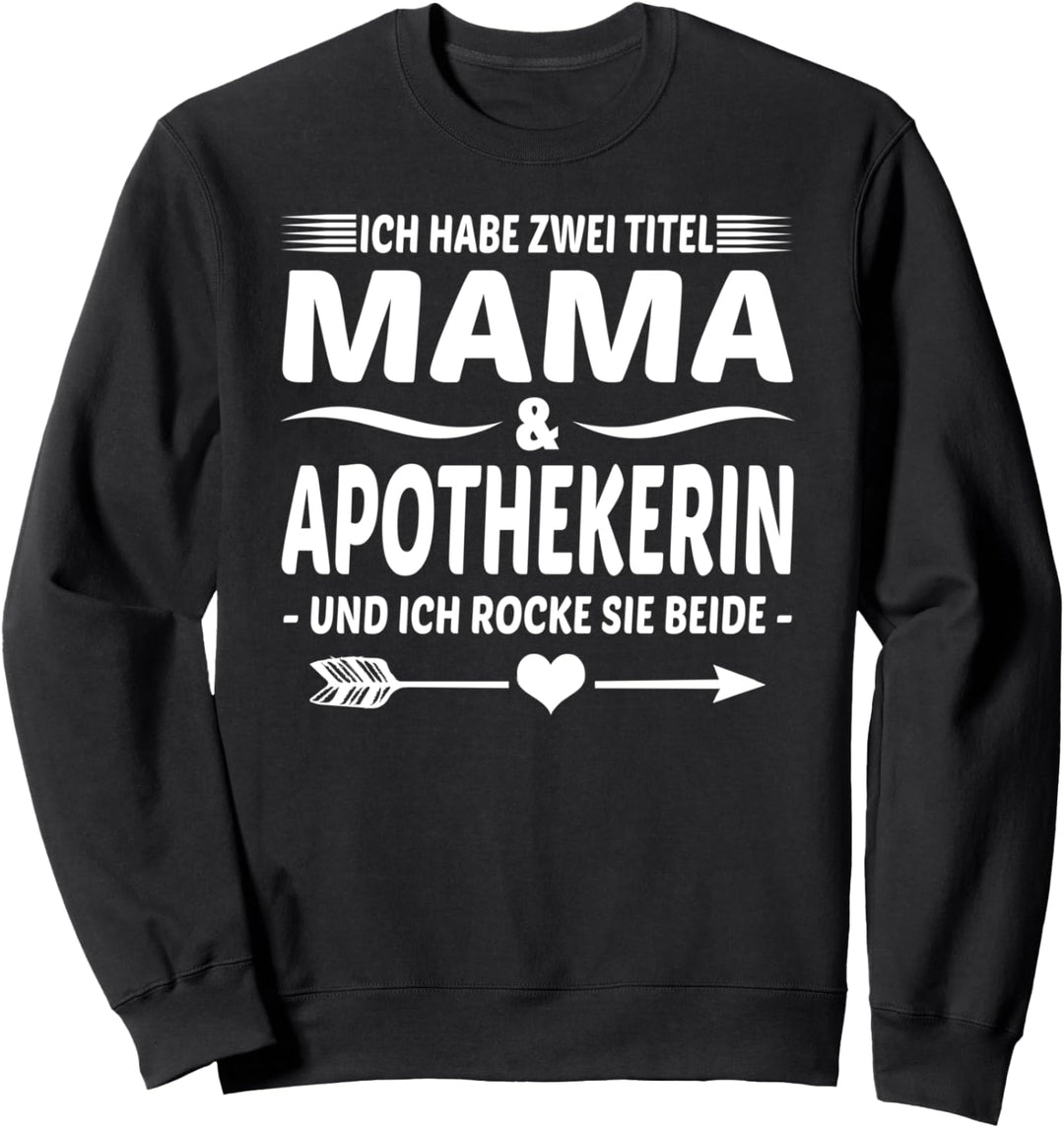 Pharmazeutin PTA PKA Zwei Titel Mama Und Apothekerin Sweatshirt