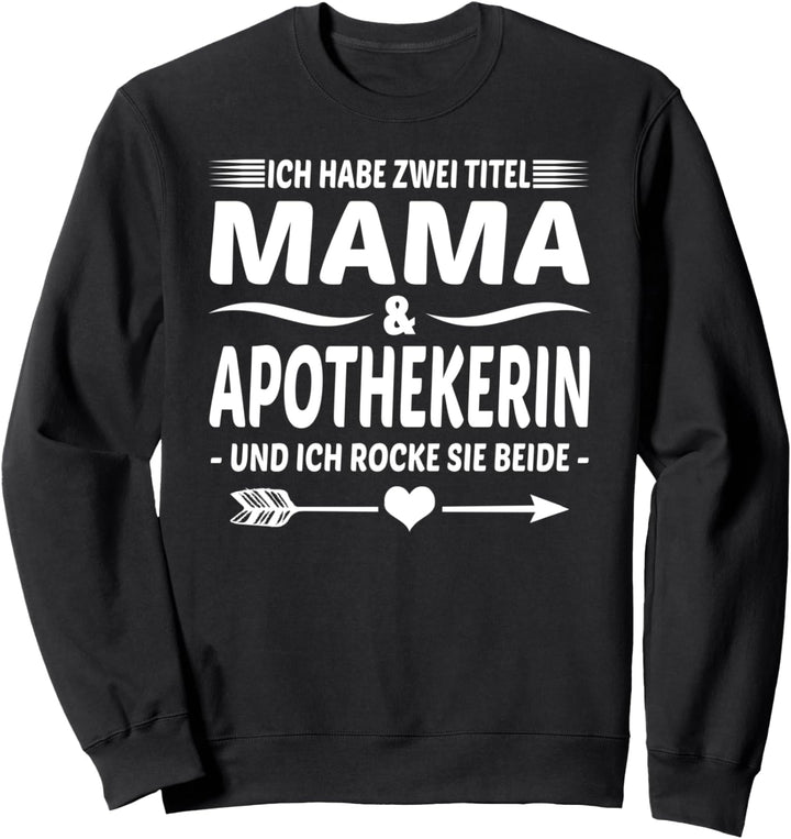 Pharmazeutin PTA PKA Zwei Titel Mama Und Apothekerin Sweatshirt