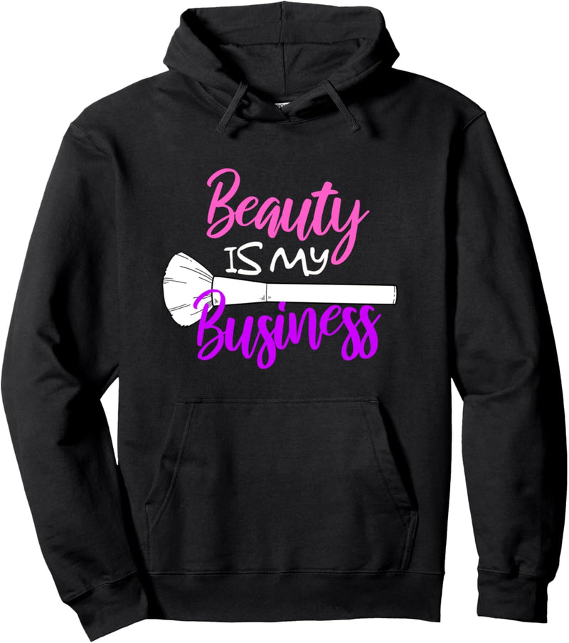 Beauty Is My Business Salon Make Up Artist Kosmetikstudio Pullover Hoodie