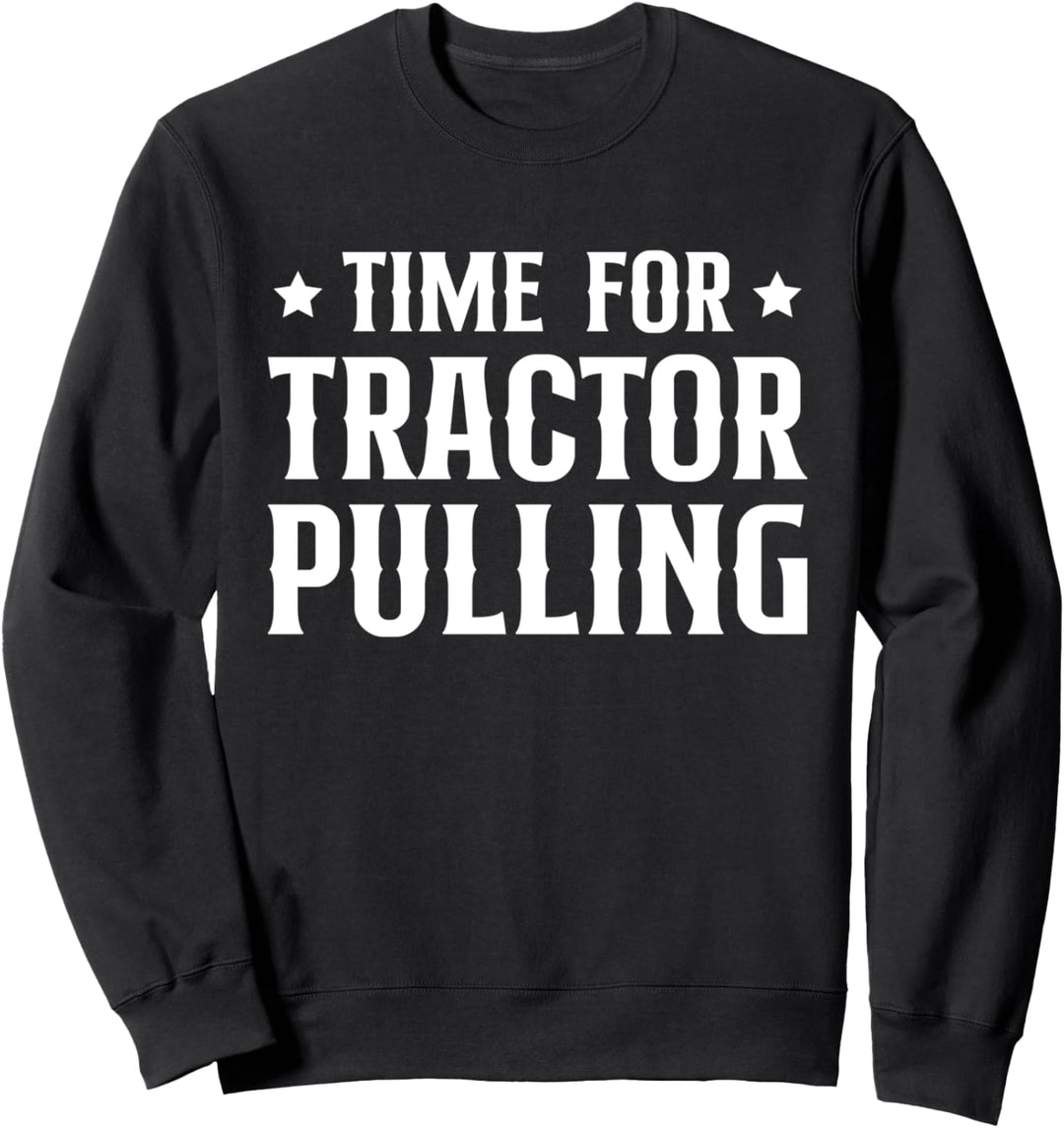 Time For Tractor Pulling Traktor Pulling Landwirt Sport Sweatshirt