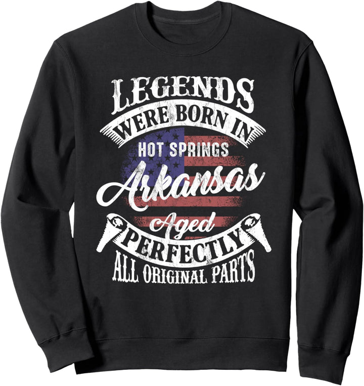 Legends Were Born In Hot Springs Arkansas Classic Birthday Sweatshirt