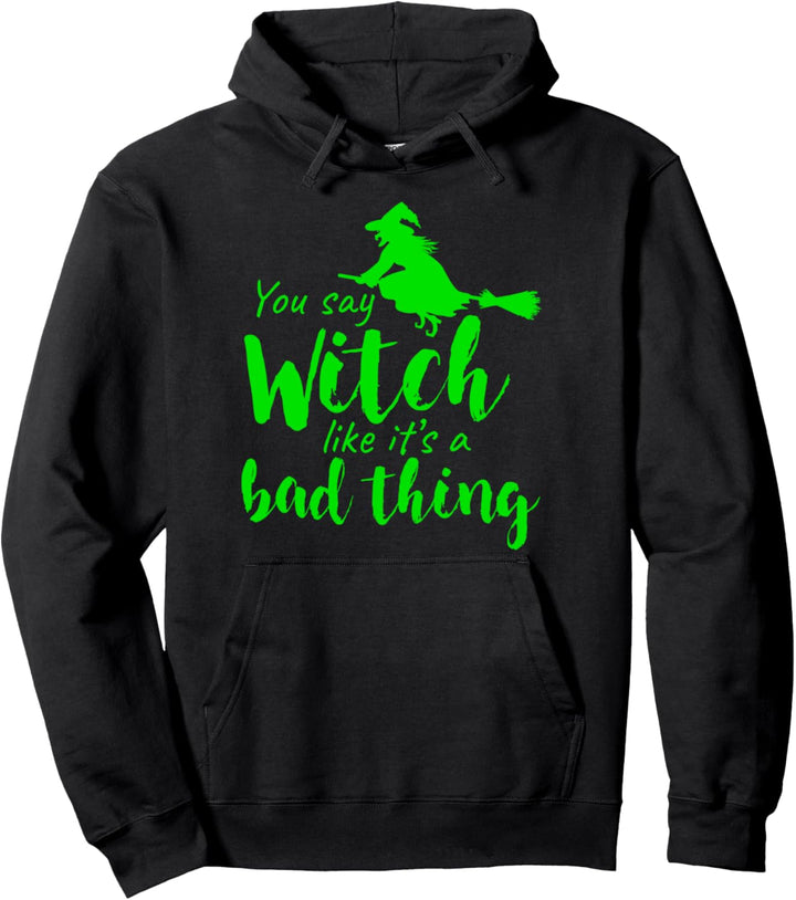 Lustiges Halloween - Sie sagen Hexe, als wäre es eine schlim Pullover Hoodie