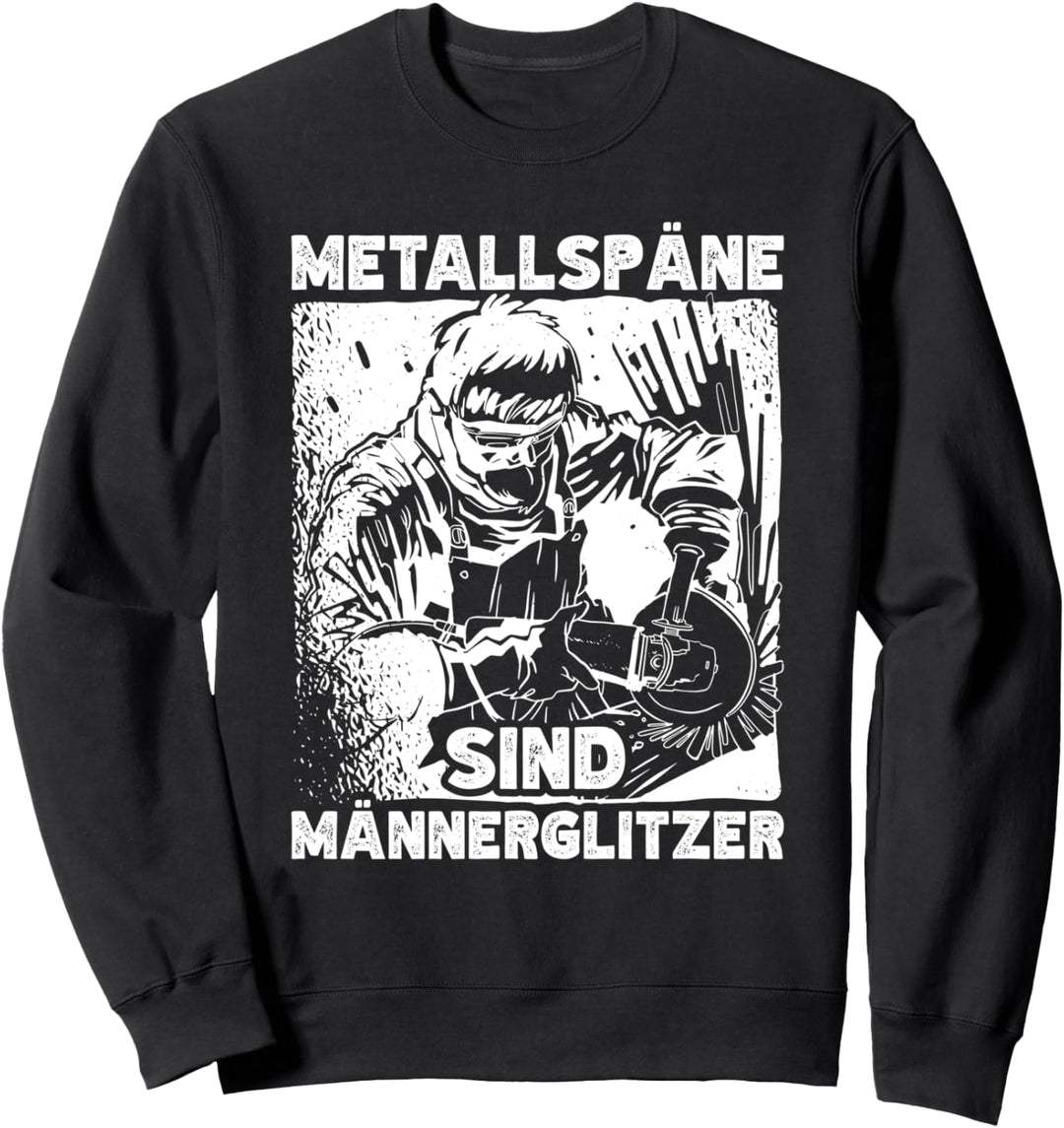 Metallspäne Sind Männerglitzer Metallbauer Schlosser Sweatshirt