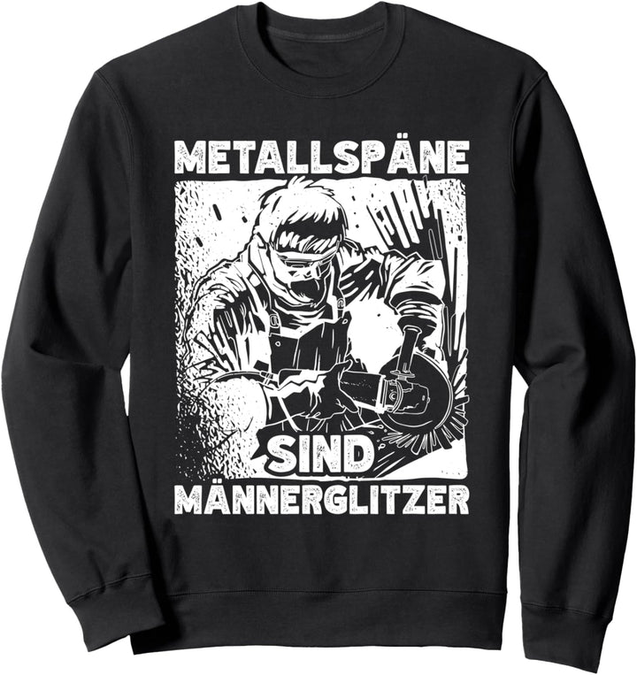 Metallspäne Sind Männerglitzer Metallbauer Schlosser Sweatshirt