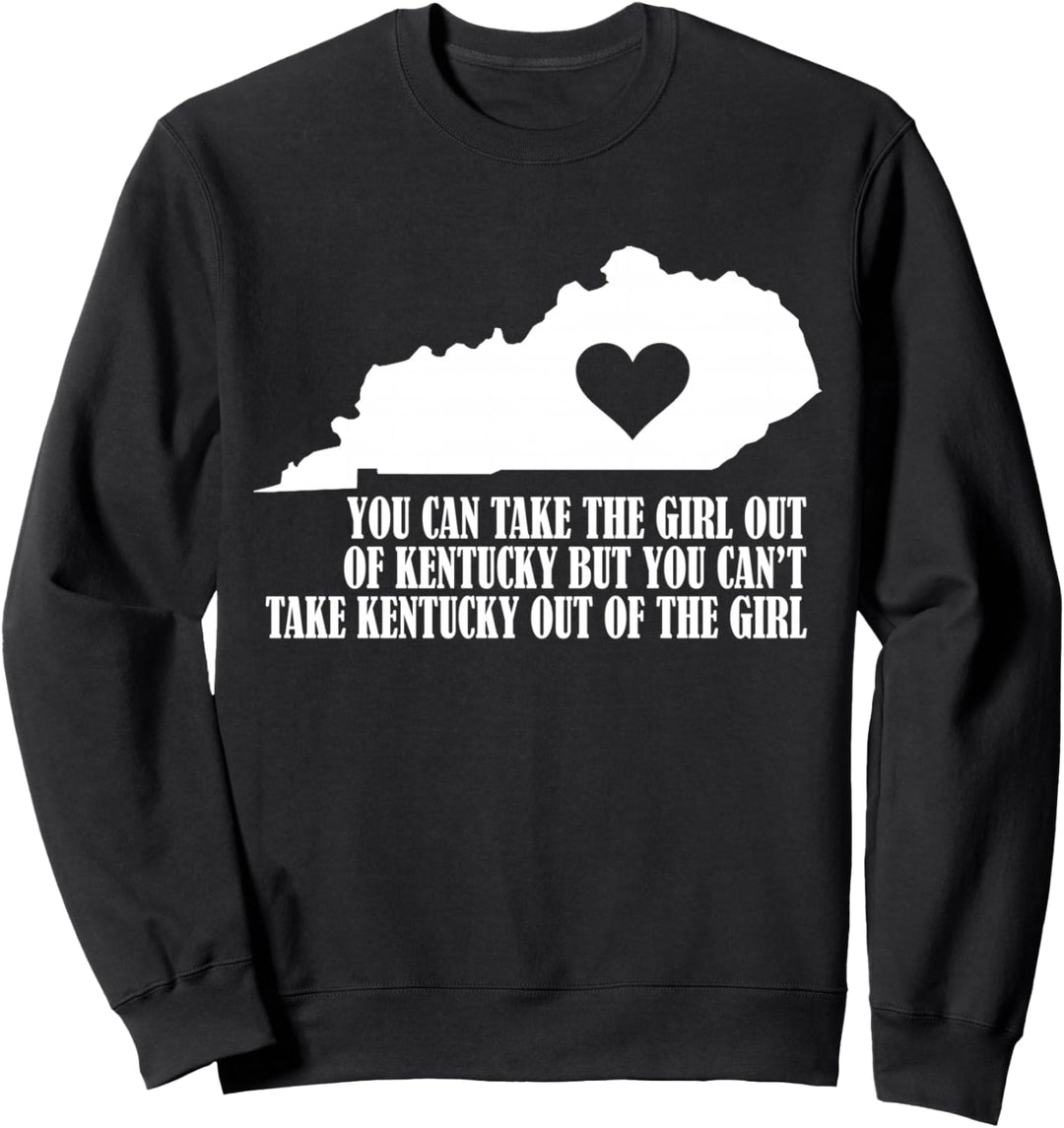 Du kannst das Mädchen aus Kentucky rausholen, aber du kannst das nicht nehmen Sweatshirt