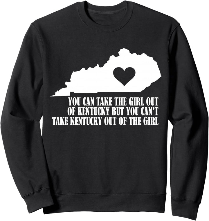 Du kannst das Mädchen aus Kentucky rausholen, aber du kannst das nicht nehmen Sweatshirt