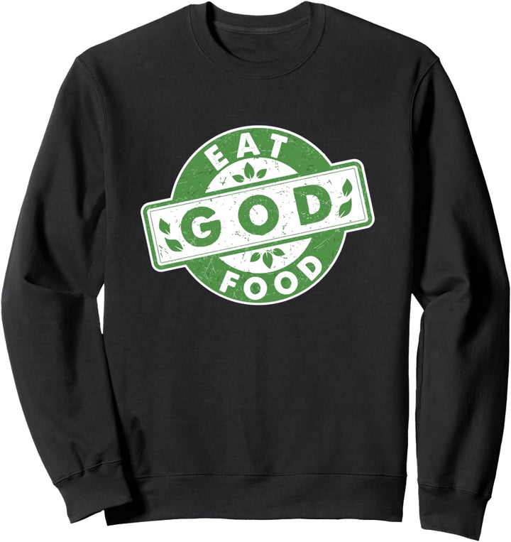 Eat God Food - Bio-Naturkost Sweatshirt