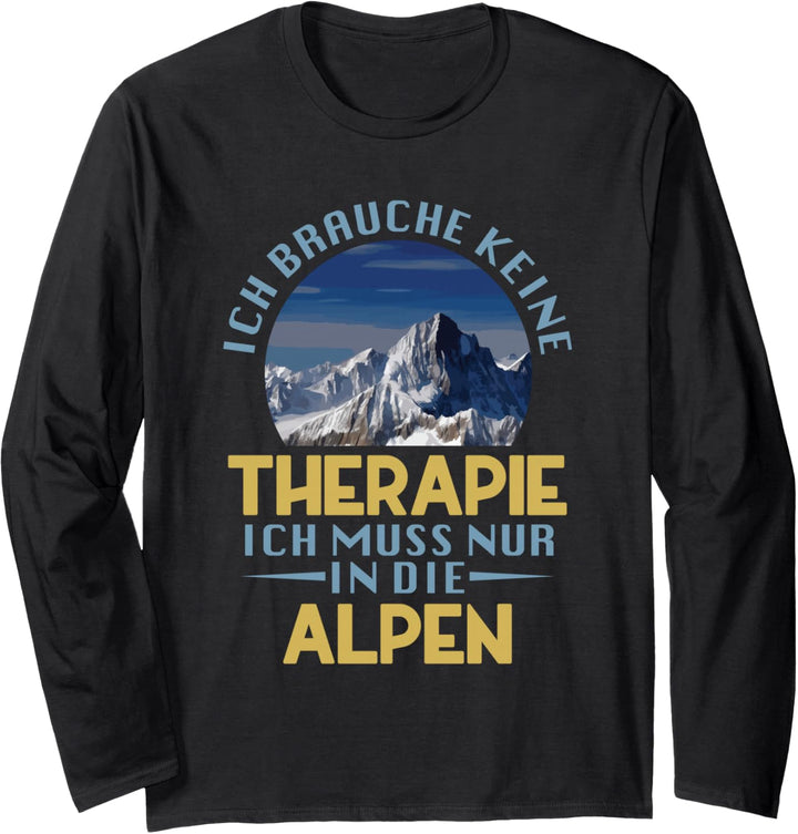 Ich Brauche Keine Therapie Ich Muss Nur In Die Alpen Langarmshirt