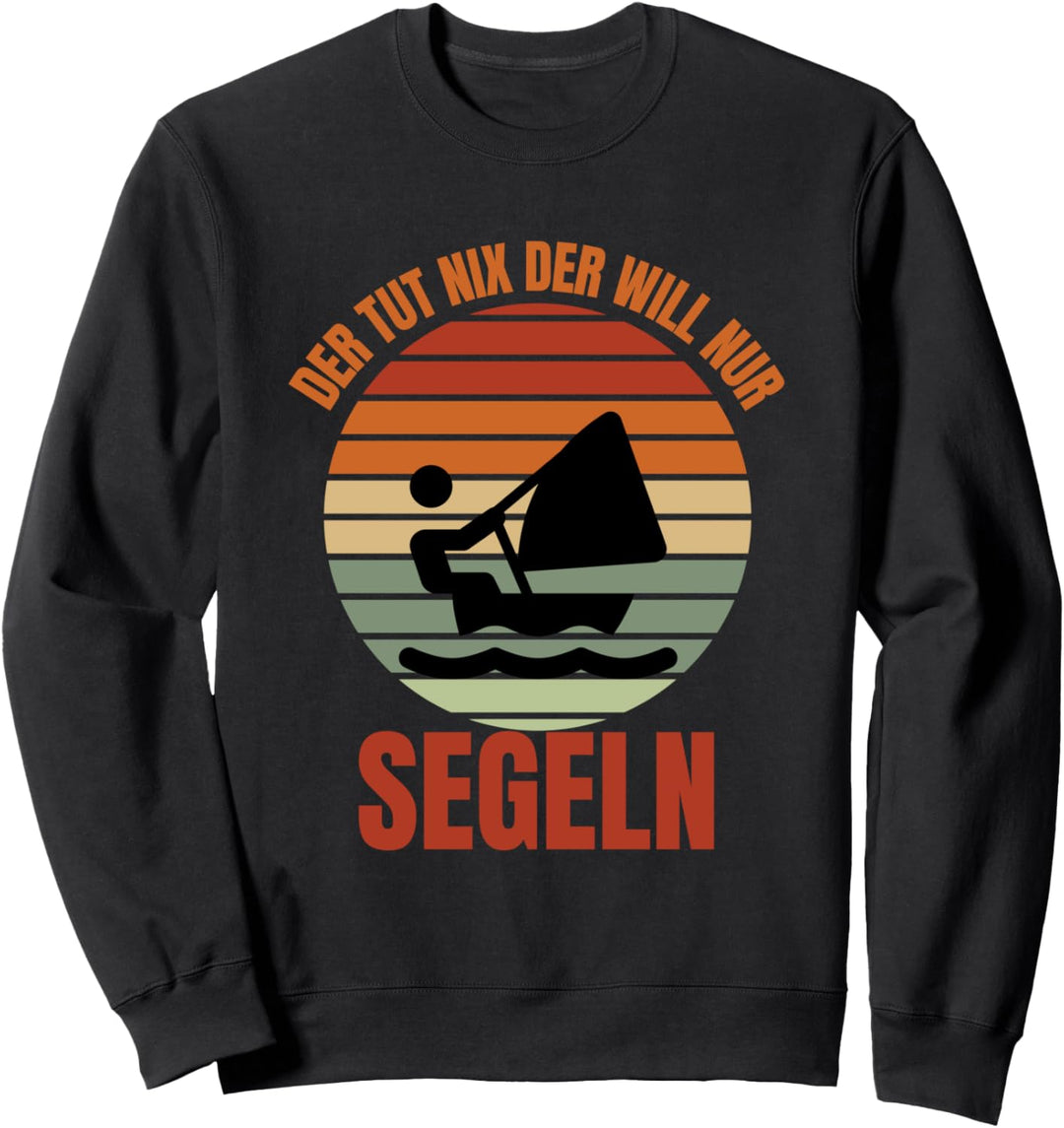 Der Tut Nix Der Will Nur Segeln - Lustiges Seemanns Sweatshirt