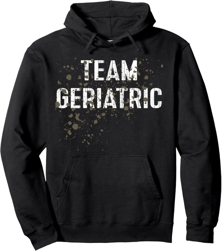 Team Geriatric Funny Mud Run Pullover Hoodie