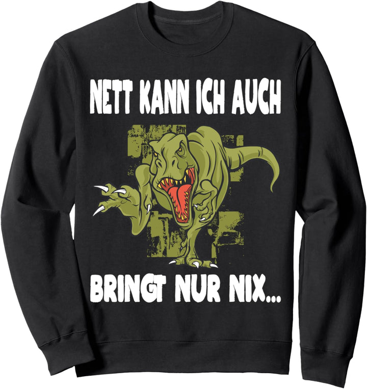Nett kann ich auch Spruch Dino Sweatshirt