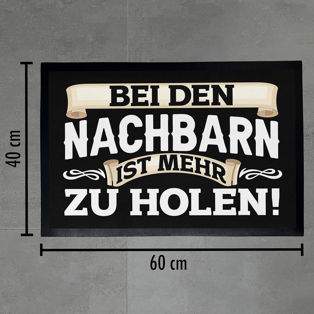 Trendation - Bei Den Nachbarn Ist Mehr Zu Holen Lustige Fussmatte mit Spruch 60x40 cm