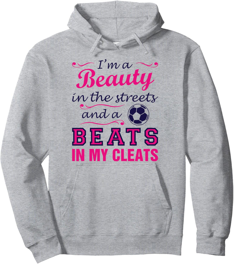 Soccer Girl Beauty In the Streets Beast in my Cleats Pullover Hoodie