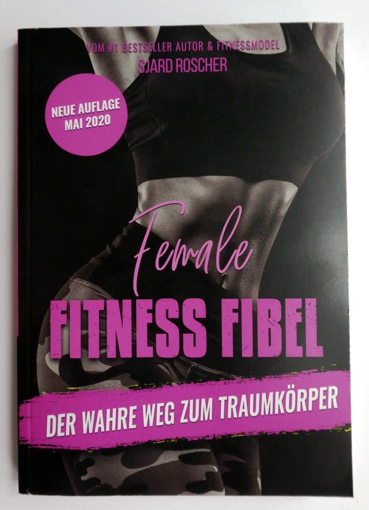 Female Fitness Fibel, der wahre Weg zum Traumkörper. Sjard Roscher, Broschüre