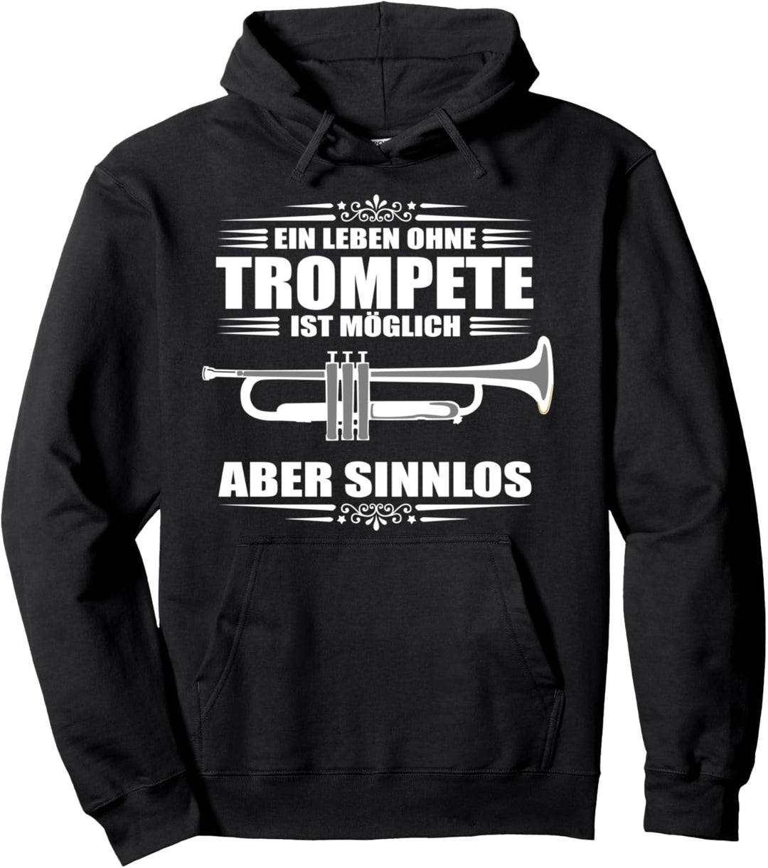 Ein Leben ohne Trompete ist möglich aber Sinnlos - Trompeter Pullover Hoodie