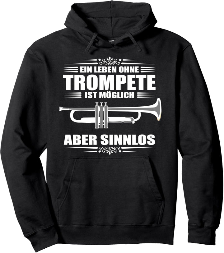 Ein Leben ohne Trompete ist möglich aber Sinnlos - Trompeter Pullover Hoodie