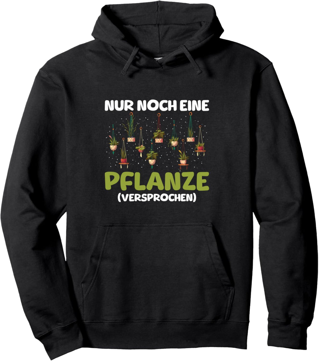 Nur Noch Eine Pflanze Garten Gärtnern Gärtner Pflanzen Pullover Hoodie