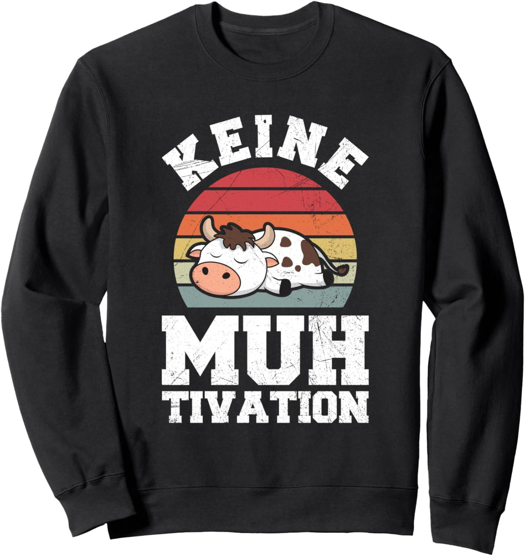 Kuh Landwirt Keine Muhtivation Lustiges Kühe Spruch Sweatshirt
