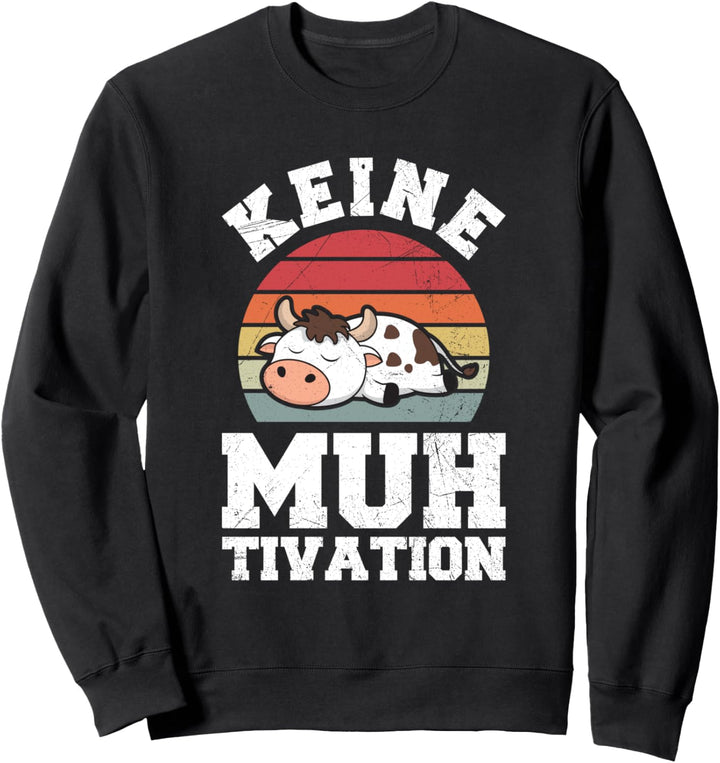 Kuh Landwirt Keine Muhtivation Lustiges Kühe Spruch Sweatshirt