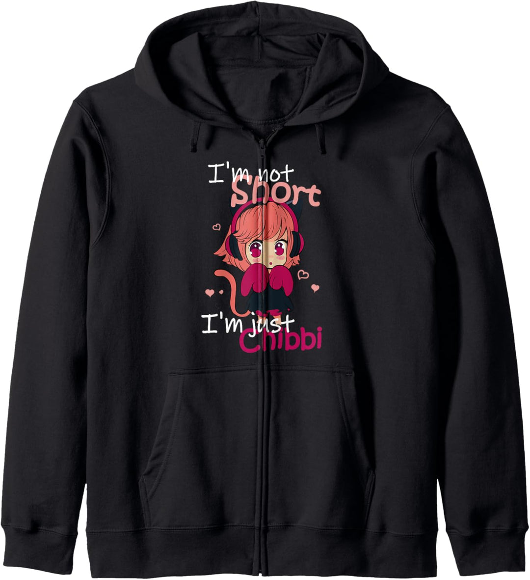 Im Not Short Im Just Chibi - Anime Merch Sprüche Manga Kapuzenjacke