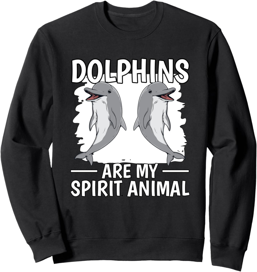 Dolphins Are My Spirit Animal Seelentier Geisttier Delfin Sweatshirt