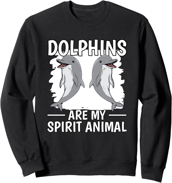 Dolphins Are My Spirit Animal Seelentier Geisttier Delfin Sweatshirt