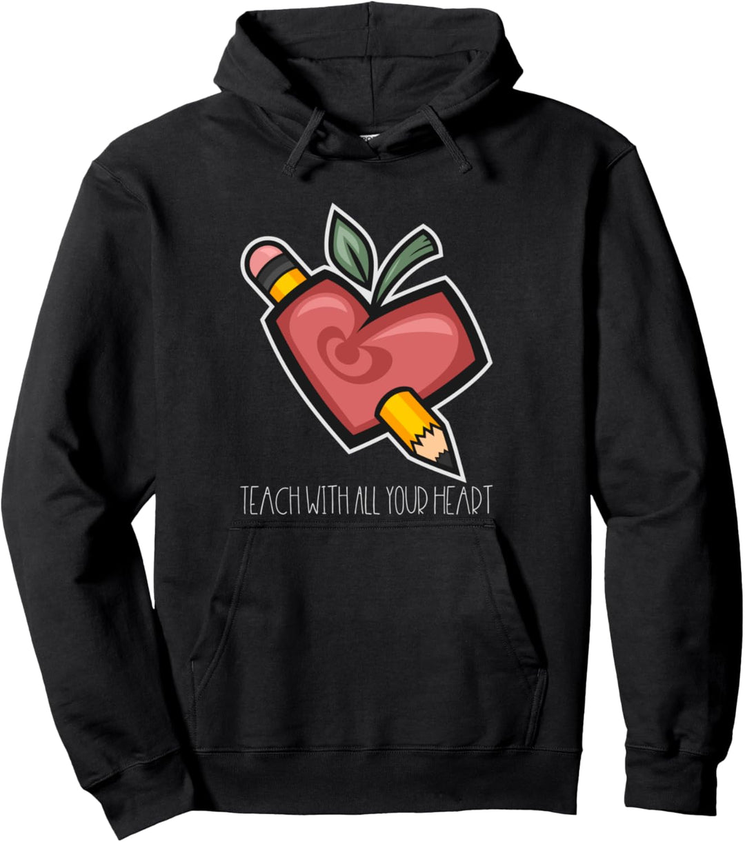 Teach With All Your Heart - Spruch für Lehrer - Schule Pullover Hoodie