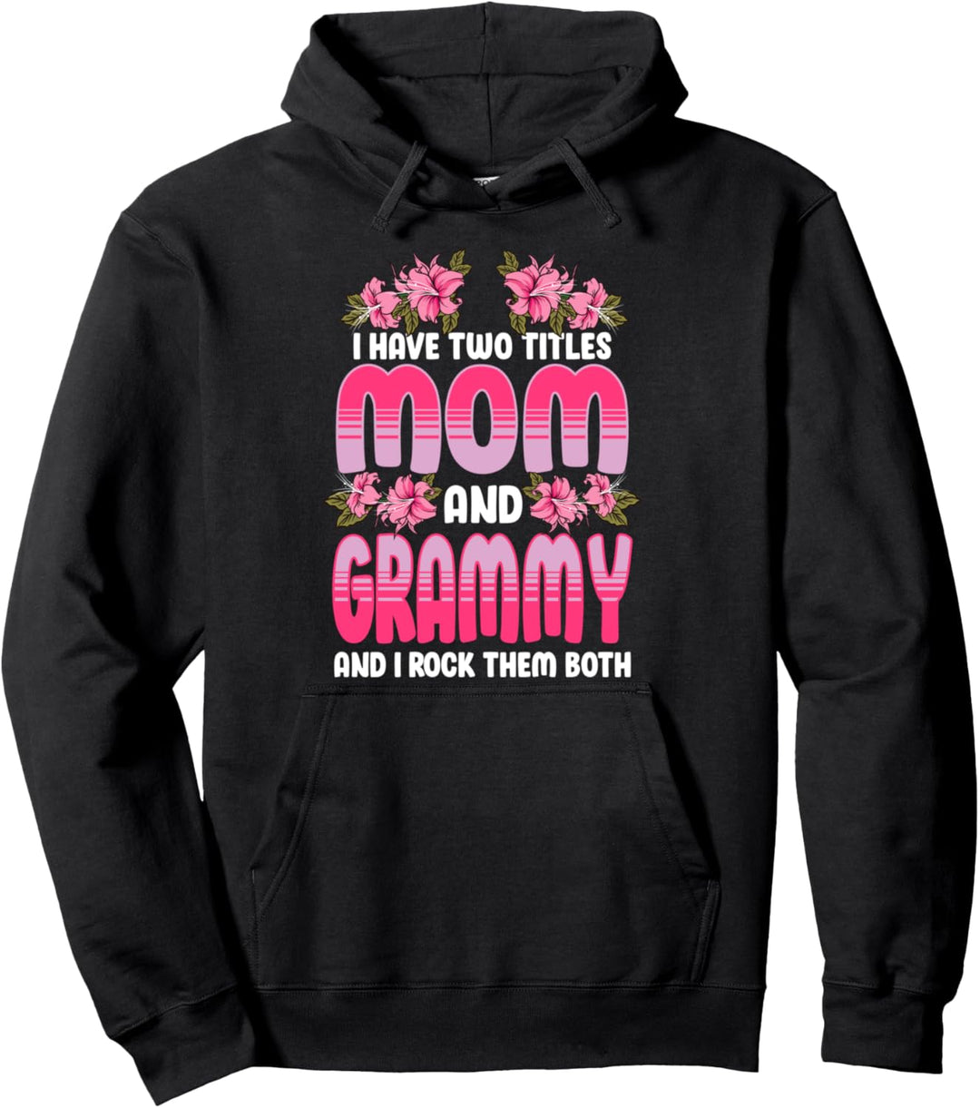 Ich habe zwei Titel: Mama und Oma und ich rocke sie beide Pullover Hoodie