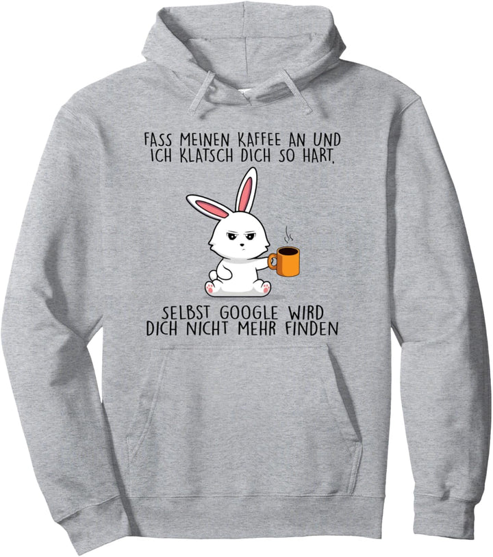 fass meinen kaffee an und ich klatsch dich so hart Pullover Hoodie