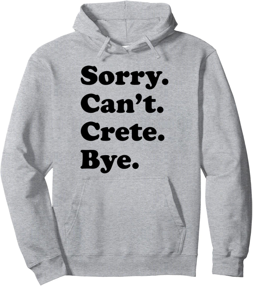 Sorry Can't Bye - Lustige Urlaubsinsel Kreta Pullover Hoodie