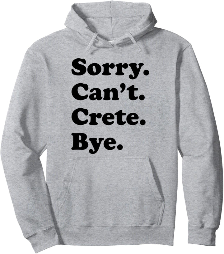 Sorry Can't Bye - Lustige Urlaubsinsel Kreta Pullover Hoodie