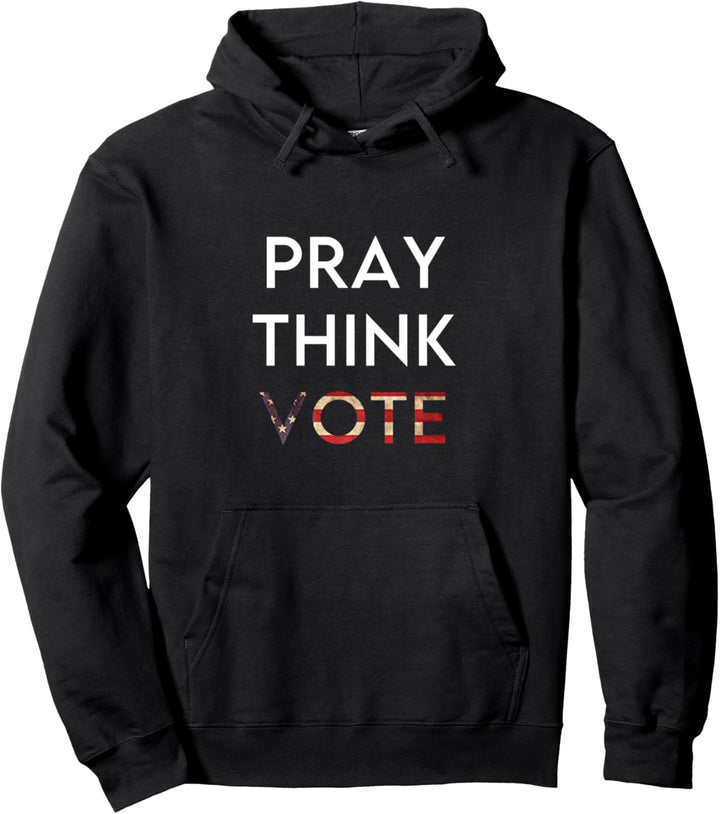 Pray Think Vote Jesus 2020 Christian Election America Faith Pullover Hoodie