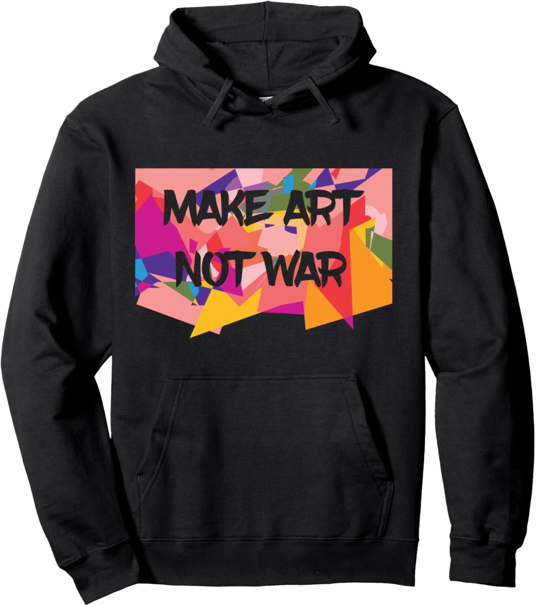 Make Art Not War Künstler-T-Shirt Pullover Hoodie