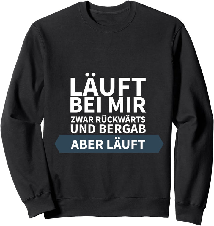 Läuft bei mir - zwar rückwärts und bergab - aber läuft Sweatshirt