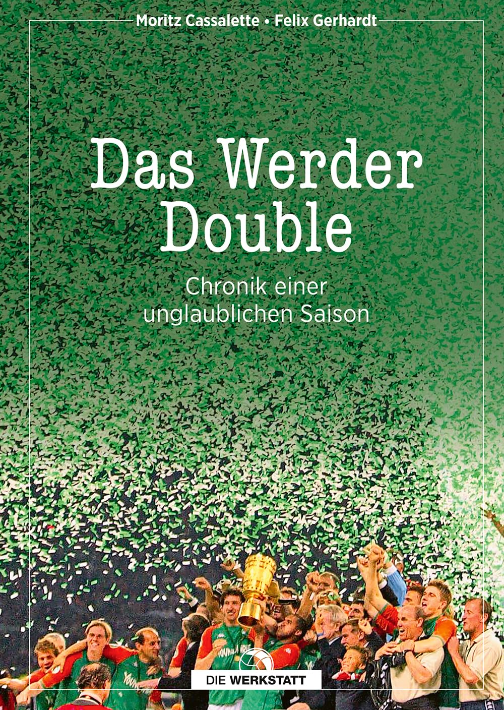 Das Werder Double: Chronik einer unglaublichen Saison