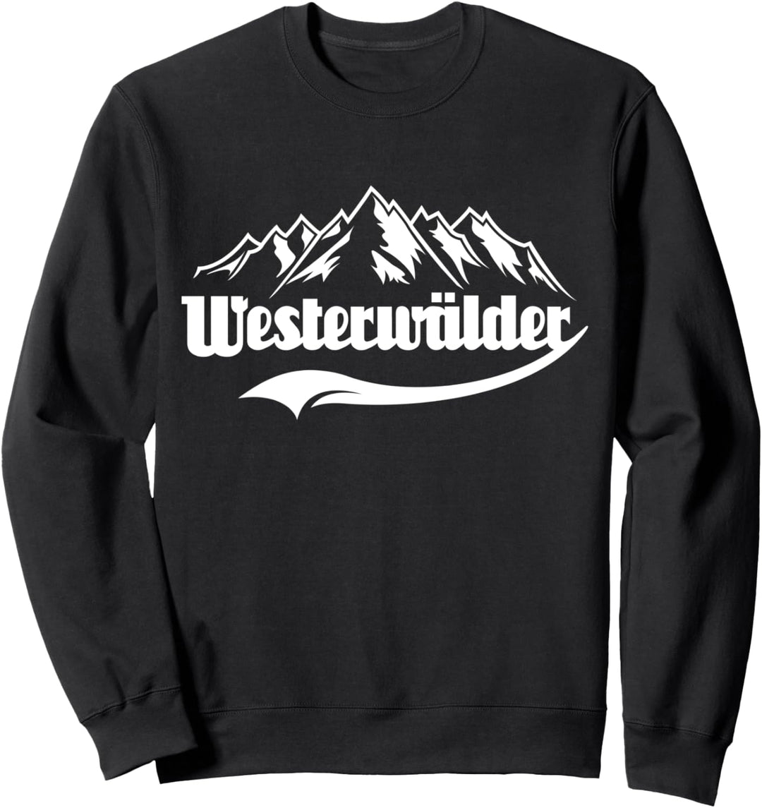 Westerwälder Spruch Geschenk Pfälzer Gebirge Wald Berge Fun Sweatshirt