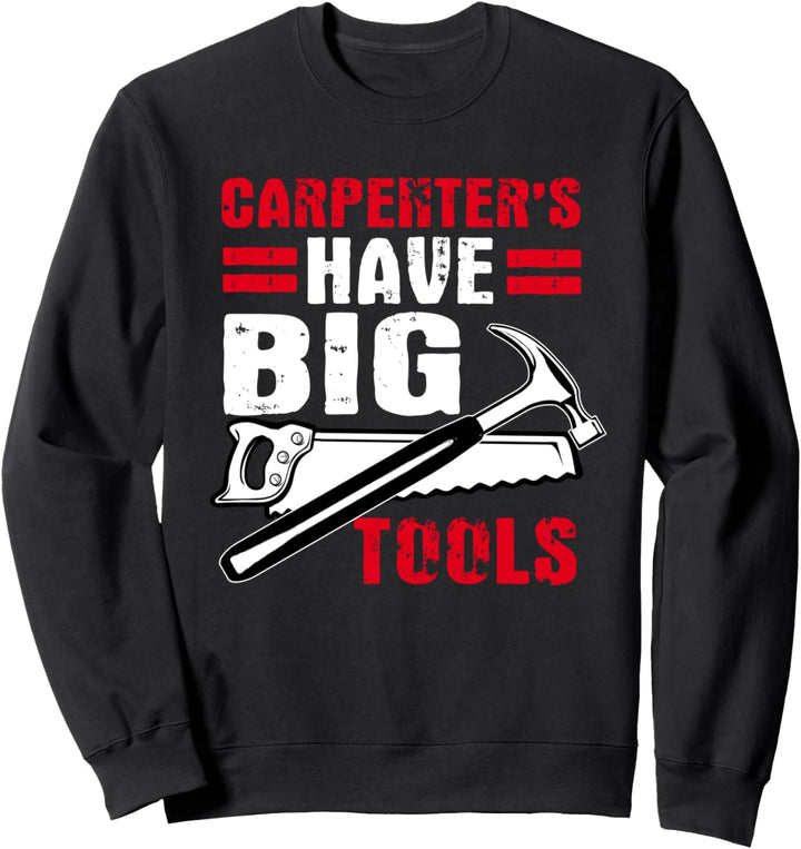 Tischlergeschenke haben grosse Werkzeuge Lustige Konstruktion Sweatshirt