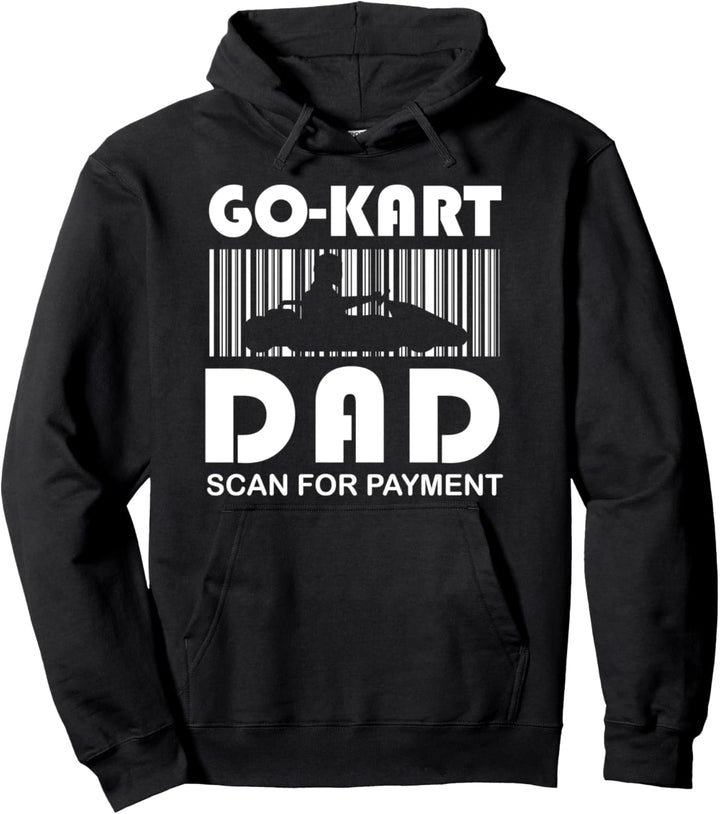 Go-Kart Dad Scan For Payment Go-Kart Racer Pullover Hoodie