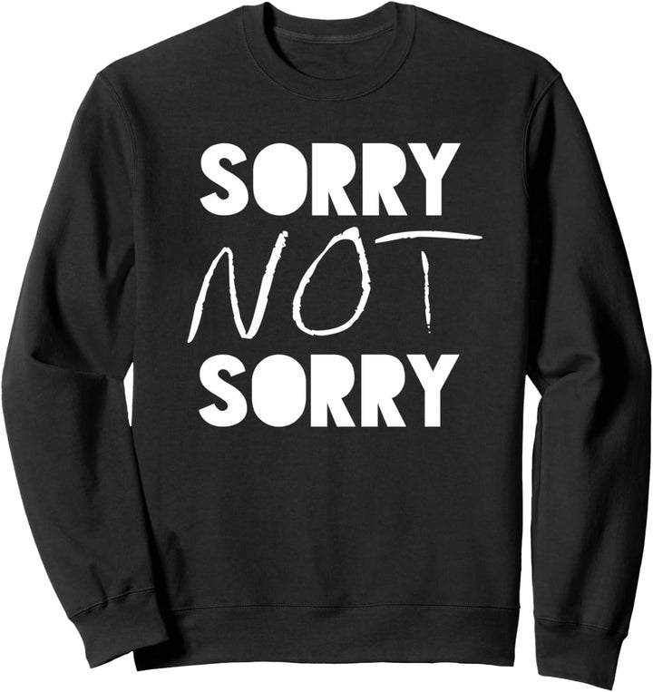 Premium Sorry Not Sorry Lustiges sarkastisches Zitat Shirt Sweatshirt