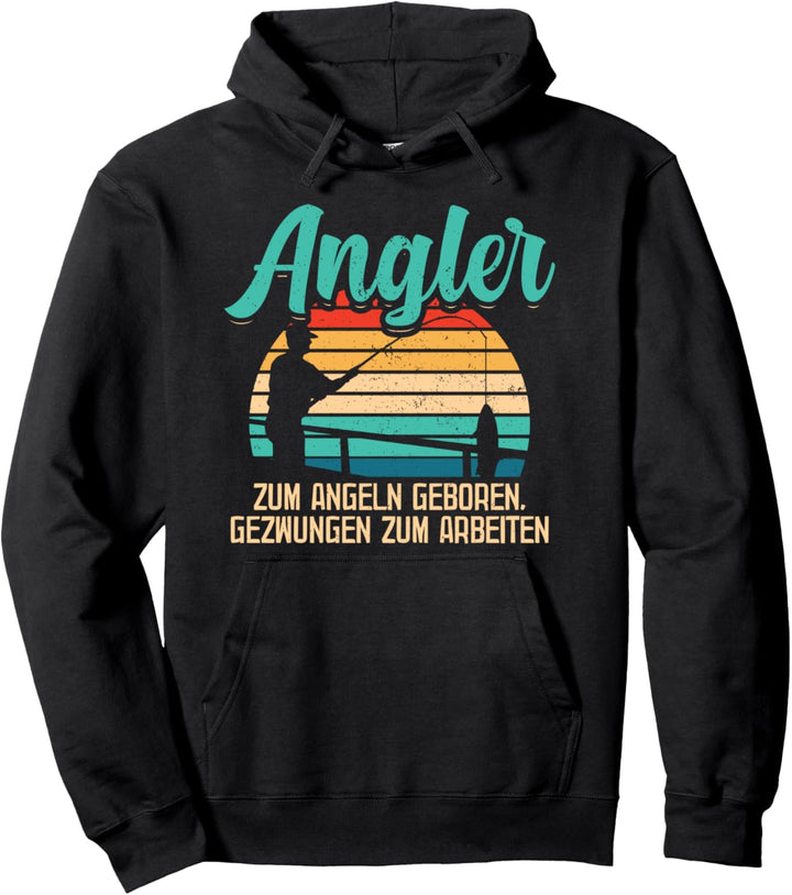 Zum Angeln Geboren Zum Arbeiten Gezwungen Lustiges Angler Pullover Hoodie