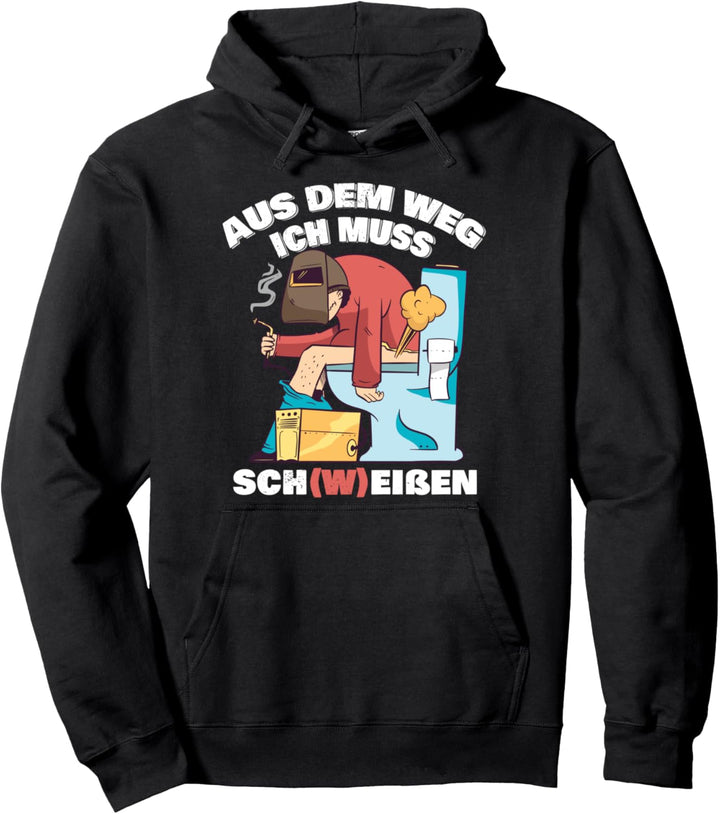 Aus dem Weg ich muss Schweissen Spruch Metallbauer Schlosser Pullover Hoodie