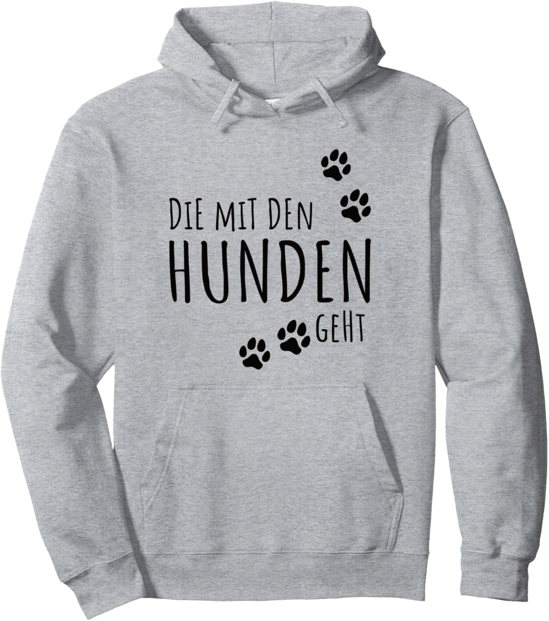 Damen Die mit dem Hund geht Lustiger Gassi gehen Spruch Shir Pullover Hoodie