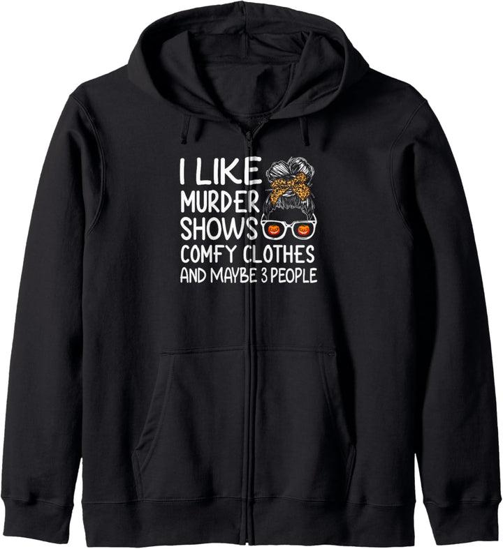 I Like Murder Shows Comfy Clothes And Maybe 3 People Women Kapuzenjacke