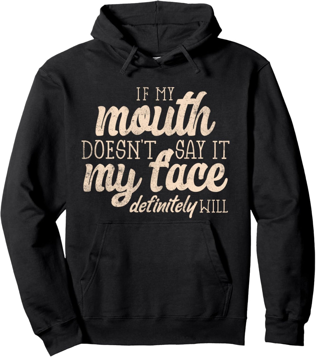 Wenn mein Mund es nicht sagt, wird mein Gesicht definitiv sarkastisch Pullover Hoodie