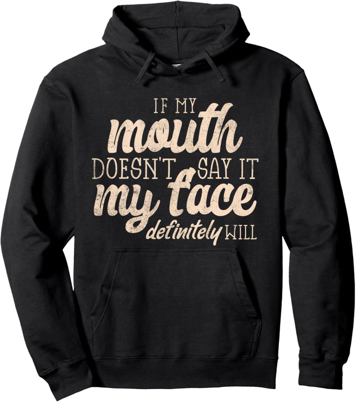 Wenn mein Mund es nicht sagt, wird mein Gesicht definitiv sarkastisch Pullover Hoodie