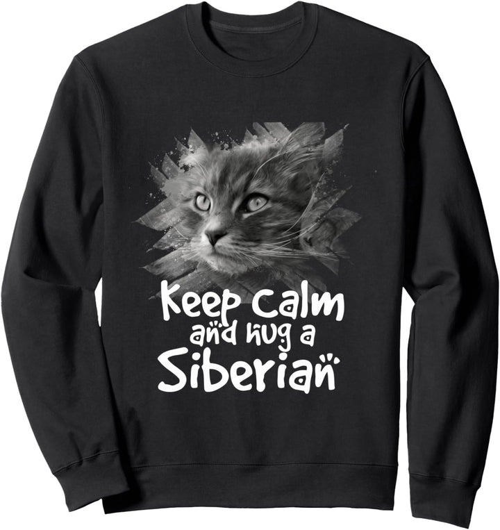 Keep Calm and Hug A Siberian Sweatshirt