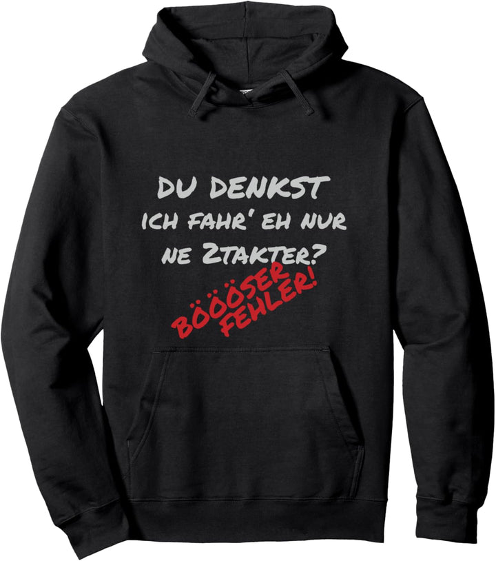 Du Denkst Ich Fahre Nur Eine 2Takter - Böser Fehler I Biker Pullover Hoodie