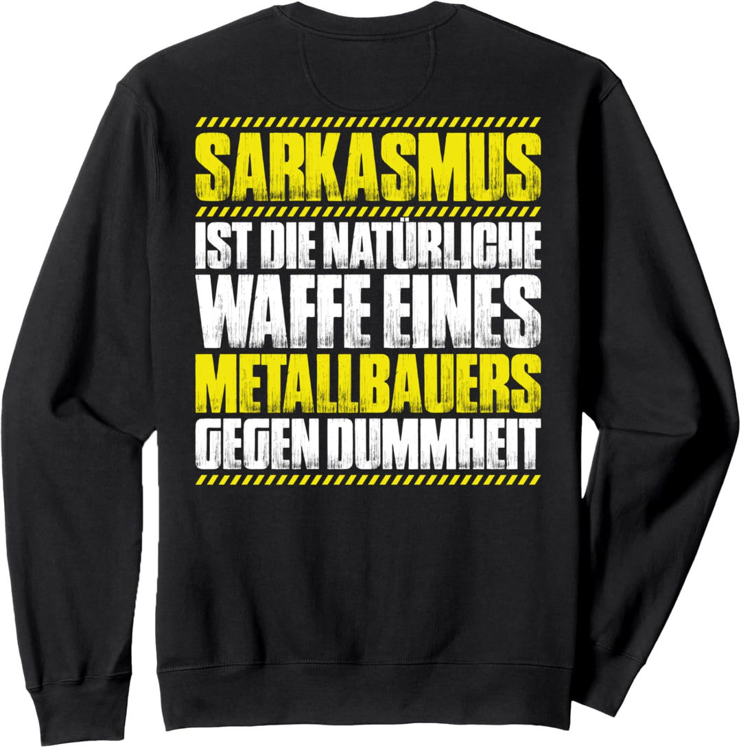 Sarkasmus Metallbauer Sweatshirt